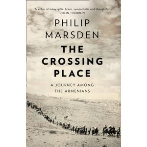 HarperCollins Publishers The Crossing Place : A Journey Among The Armenians HarperCollins Publishers The Crossing Place : A Journey Among The Armenians