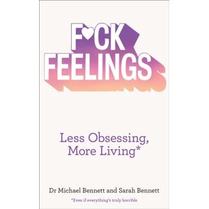 HarperCollins Publishers F*ck Feelings : Less Obsessing, More Living HarperCollins Publishers F*ck Feelings : Less Obsessing, More Living