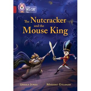 HarperCollins Publishers The Nutcracker And The Mouse King : Band 14/ruby HarperCollins Publishers The Nutcracker And The Mouse King : Band 14/ruby