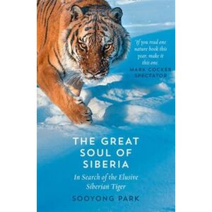 HarperCollins Publishers The Great Soul Of Siberia : In Search Of The Elusive Siberian Tiger HarperCollins Publishers The Great Soul Of Siberia : In Search Of The Elusive Siberian Tiger