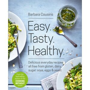 HarperCollins Publishers Easy Tasty Healthy : All Recipes Free From Gluten, Dairy, Sugar, Soya, Eggs And Yeast HarperCollins Publishers Easy Tasty Healthy : All Recipes Free From Gluten, Dairy, Sugar, Soya, Eggs And Yeast