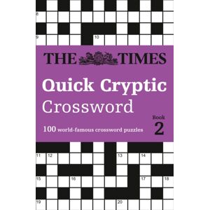 HarperCollins Publishers The Times Quick Cryptic Crossword Book 2 : 100 World-Famous Crossword Puzzles HarperCollins Publishers The Times Quick Cryptic Crossword Book 2 : 100 World-Famous Crossword Puzzles
