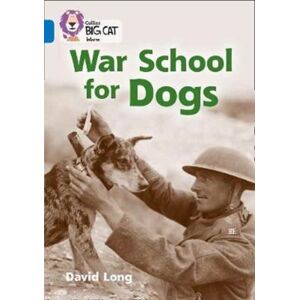 HarperCollins Publishers War School For Dogs : Band 16/sapphire HarperCollins Publishers War School For Dogs : Band 16/sapphire