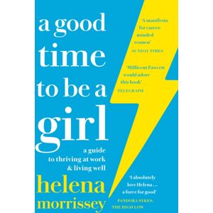 HarperCollins Publishers A Good Time To Be A Girl : A Guide To Thriving At Work & Living Well HarperCollins Publishers A Good Time To Be A Girl : A Guide To Thriving At Work & Living Well
