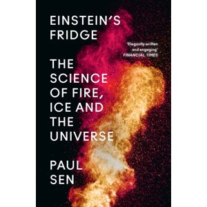 HarperCollins Publishers Einstein’s Fridge : The Science Of Fire, Ice And The Universe HarperCollins Publishers Einstein’s Fridge : The Science Of Fire, Ice And The Universe