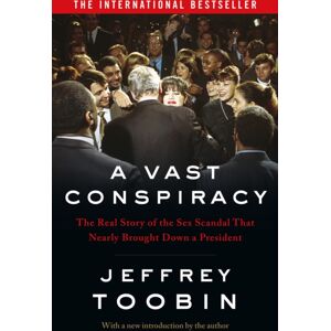 HarperCollins Publishers A Vast Conspiracy : The Real Story Of The Sex Scandal That Nearly Brought Down A President HarperCollins Publishers A Vast Conspiracy : The Real Story Of The Sex Scandal That Nearly Brought Down A President
