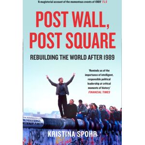 HarperCollins Publishers Post Wall, Post Square : Rebuilding The World After 1989 HarperCollins Publishers Post Wall, Post Square : Rebuilding The World After 1989