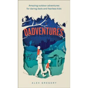 HarperCollins Publishers Dadventures : Amazing Outdoor Adventures For Daring Dads And Fearless Kids HarperCollins Publishers Dadventures : Amazing Outdoor Adventures For Daring Dads And Fearless Kids
