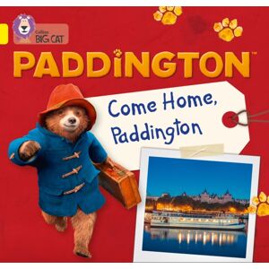 HarperCollins Publishers Paddington: Come Home, Paddington : Band 03/yellow HarperCollins Publishers Paddington: Come Home, Paddington : Band 03/yellow