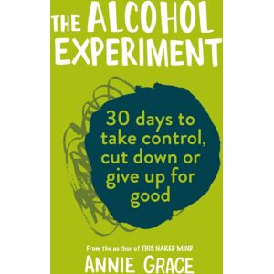 HarperCollins Publishers The Alcohol Experiment : How To Take Control Of Your Drinking And Enjoy Being Sober For Good HarperCollins Publishers The Alcohol Experiment : How To Take Control Of Your Drinking And Enjoy Being Sober For Good