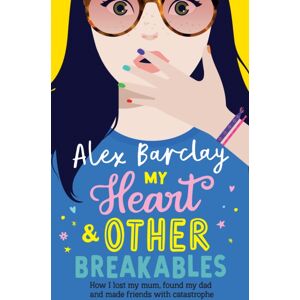 HarperCollins Publishers My Heart & Other Breakables: How I Lost My Mum, Found My Dad, And Made Friends With Catastrophe HarperCollins Publishers My Heart & Other Breakables: How I Lost My Mum, Found My Dad, And Made Friends With Catastrophe