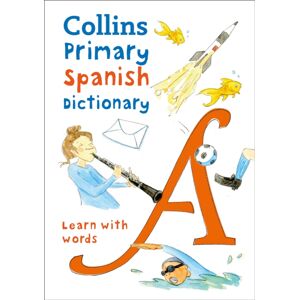 HarperCollins Publishers Primary Spanish Dictionary : Illustrated Dictionary For Ages 7+ HarperCollins Publishers Primary Spanish Dictionary : Illustrated Dictionary For Ages 7+