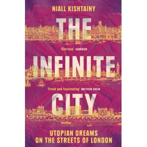 HarperCollins Publishers The Infinite City : Utopian Dreams On The Streets Of London HarperCollins Publishers The Infinite City : Utopian Dreams On The Streets Of London