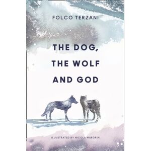 HarperCollins Publishers The Dog, The Wolf And God HarperCollins Publishers The Dog, The Wolf And God