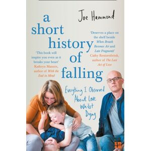 HarperCollins Publishers A Short History Of Falling : Everything I Observed About Love Whilst Dying HarperCollins Publishers A Short History Of Falling : Everything I Observed About Love Whilst Dying