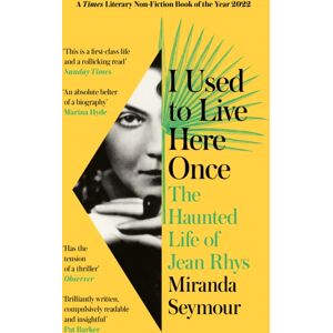 HarperCollins Publishers I Used To Live Here Once : The Haunted Life Of Jean Rhys HarperCollins Publishers I Used To Live Here Once : The Haunted Life Of Jean Rhys