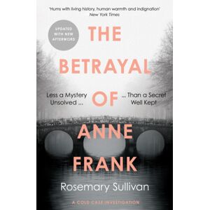 HarperCollins Publishers The Betrayal Of Anne Frank : A Cold Case Investigation HarperCollins Publishers The Betrayal Of Anne Frank : A Cold Case Investigation