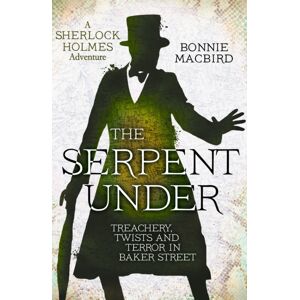HarperCollins Publishers The Serpent Under : Treachery, Twists And Terror In Baker Street HarperCollins Publishers The Serpent Under : Treachery, Twists And Terror In Baker Street