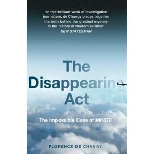 HarperCollins Publishers The Disappearing Act : The Impossible Case Of Mh370 HarperCollins Publishers The Disappearing Act : The Impossible Case Of Mh370