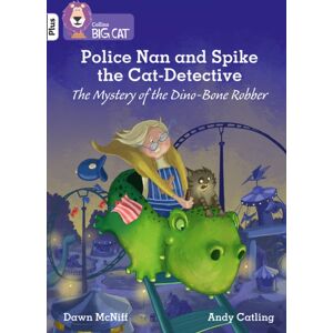 HarperCollins Publishers Police Nan And Spike The Cat-Detective – The Mystery Of The Dino-Bone Robber : Band 10+/white Plus HarperCollins Publishers Police Nan And Spike The Cat-Detective – The Mystery Of The Dino-Bone Robber : Band 10+/white Plus
