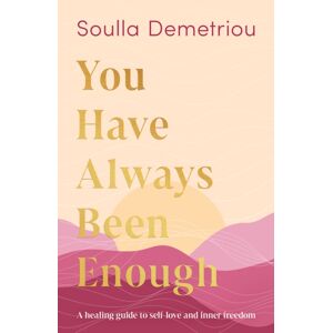 HarperCollins Publishers You Have Always Been Enough : A Healing Guide To Self-Love And Inner Freedom HarperCollins Publishers You Have Always Been Enough : A Healing Guide To Self-Love And Inner Freedom