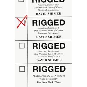 HarperCollins Publishers Rigged : America, Russia And 100 Years Of Covert Electoral Interference HarperCollins Publishers Rigged : America, Russia And 100 Years Of Covert Electoral Interference