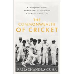 HarperCollins Publishers The Commonwealth Of Cricket : A Lifelong Love Affair With The Most Subtle And Sophisticated Game Known To Humankind HarperCollins Publishers The Commonwealth Of Cricket : A Lifelong Love Affair With The Most Subtle And Sophisticated Game Known To Humankind