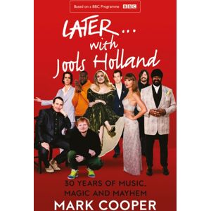 HarperCollins Publishers Later ... With Jools Holland : 30 Years Of Music, Magic And Mayhem HarperCollins Publishers Later ... With Jools Holland : 30 Years Of Music, Magic And Mayhem