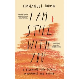 HarperCollins Publishers I Am Still With You : A Reckoning With Silence, Inheritance And History HarperCollins Publishers I Am Still With You : A Reckoning With Silence, Inheritance And History