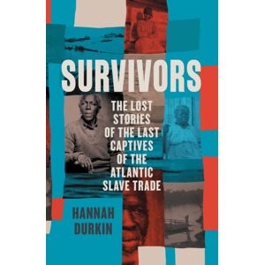 HarperCollins Publishers Survivors : The Lost Stories Of The Last Captives Of The Atlantic Slave Trade HarperCollins Publishers Survivors : The Lost Stories Of The Last Captives Of The Atlantic Slave Trade