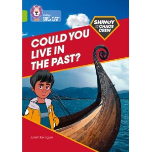 HarperCollins Publishers Shinoy And The Chaos Crew: Could You Live In The Past? : Band 11/lime HarperCollins Publishers Shinoy And The Chaos Crew: Could You Live In The Past? : Band 11/lime