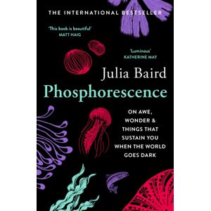 HarperCollins Publishers Phosphorescence : On Awe, Wonder & Things That Sustain You When The World Goes Dark HarperCollins Publishers Phosphorescence : On Awe, Wonder & Things That Sustain You When The World Goes Dark