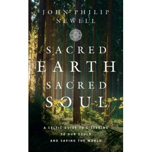 HarperCollins Publishers Sacred Earth, Sacred Soul : A Celtic Guide To Listening To Our Souls And Saving The World HarperCollins Publishers Sacred Earth, Sacred Soul : A Celtic Guide To Listening To Our Souls And Saving The World