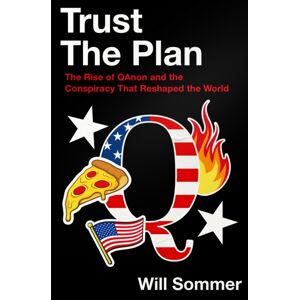 HarperCollins Publishers Trust The Plan : The Rise Of Qanon And The Conspiracy That Reshaped The World HarperCollins Publishers Trust The Plan : The Rise Of Qanon And The Conspiracy That Reshaped The World