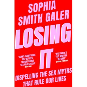 HarperCollins Publishers Losing It : Dispelling The Sex Myths That Rule Our Lives HarperCollins Publishers Losing It : Dispelling The Sex Myths That Rule Our Lives