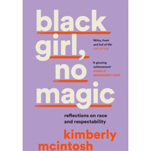 HarperCollins Publishers Black Girl, No Magic : Reflections On Race And Respectability HarperCollins Publishers Black Girl, No Magic : Reflections On Race And Respectability