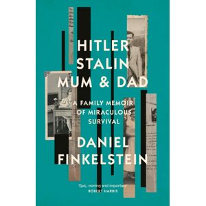 HarperCollins Publishers Hitler, Stalin, Mum And Dad : A Family Memoir Of Miraculous Survival HarperCollins Publishers Hitler, Stalin, Mum And Dad : A Family Memoir Of Miraculous Survival