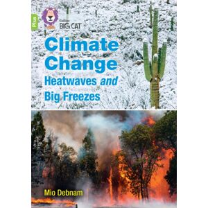 HarperCollins Publishers Climate Change Heatwaves And Big Freezes : Band 11+/lime Plus HarperCollins Publishers Climate Change Heatwaves And Big Freezes : Band 11+/lime Plus