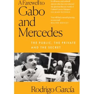 HarperCollins Publishers A Farewell To Gabo And Mercedes : The Public, The Private And The Secret HarperCollins Publishers A Farewell To Gabo And Mercedes : The Public, The Private And The Secret