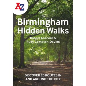 HarperCollins Publishers A -Z Birmingham Hidden Walks : Discover 20 Routes In And Around The City HarperCollins Publishers A -Z Birmingham Hidden Walks : Discover 20 Routes In And Around The City