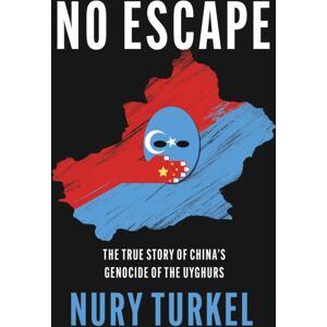 HarperCollins Publishers No Escape : The True Story Of China’s Genocide Of The Uyghurs HarperCollins Publishers No Escape : The True Story Of China’s Genocide Of The Uyghurs