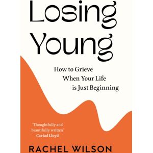 HarperCollins Publishers Losing Young : How To Grieve When Your Life Is Just Beginning HarperCollins Publishers Losing Young : How To Grieve When Your Life Is Just Beginning