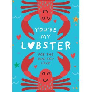 HarperCollins Publishers You’re My Lobster : A Gift For The One You Love HarperCollins Publishers You’re My Lobster : A Gift For The One You Love