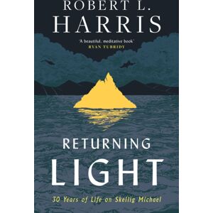 HarperCollins Publishers Returning Light : 30 Years Of Life On Skellig Michael HarperCollins Publishers Returning Light : 30 Years Of Life On Skellig Michael