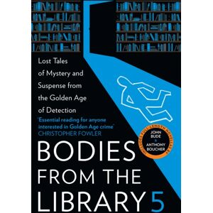 HarperCollins Publishers Bodies From The Library 5 : Forgotten Stories Of Mystery And Suspense From The Golden Age Of Detection HarperCollins Publishers Bodies From The Library 5 : Forgotten Stories Of Mystery And Suspense From The Golden Age Of Detection