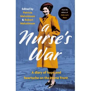HarperCollins Publishers A Nurse’s War : A Diary Of Hope And Heartache On The Home Front HarperCollins Publishers A Nurse’s War : A Diary Of Hope And Heartache On The Home Front
