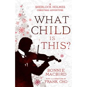 HarperCollins Publishers What Child Is This? : A Sherlock Holmes Christmas Adventure HarperCollins Publishers What Child Is This? : A Sherlock Holmes Christmas Adventure