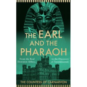 HarperCollins Publishers The Earl And The Pharaoh : From The Real Downton Abbey To The Discovery Of Tutankhamun HarperCollins Publishers The Earl And The Pharaoh : From The Real Downton Abbey To The Discovery Of Tutankhamun