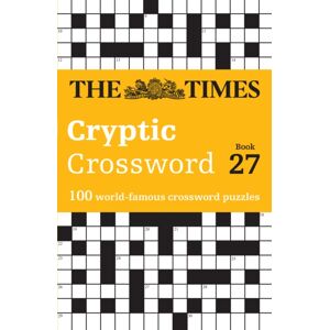 HarperCollins Publishers The Times Cryptic Crossword Book 27 : 100 World-Famous Crossword Puzzles HarperCollins Publishers The Times Cryptic Crossword Book 27 : 100 World-Famous Crossword Puzzles