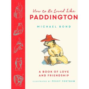 HarperCollins Publishers How To Be Loved Like Paddington HarperCollins Publishers How To Be Loved Like Paddington